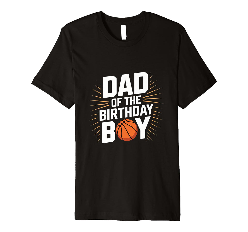 Dad Birthday Basketball Celebration T-Shirt - Streetwear Style Unisex - T-Shirt, Sweatshirt, Hoodie