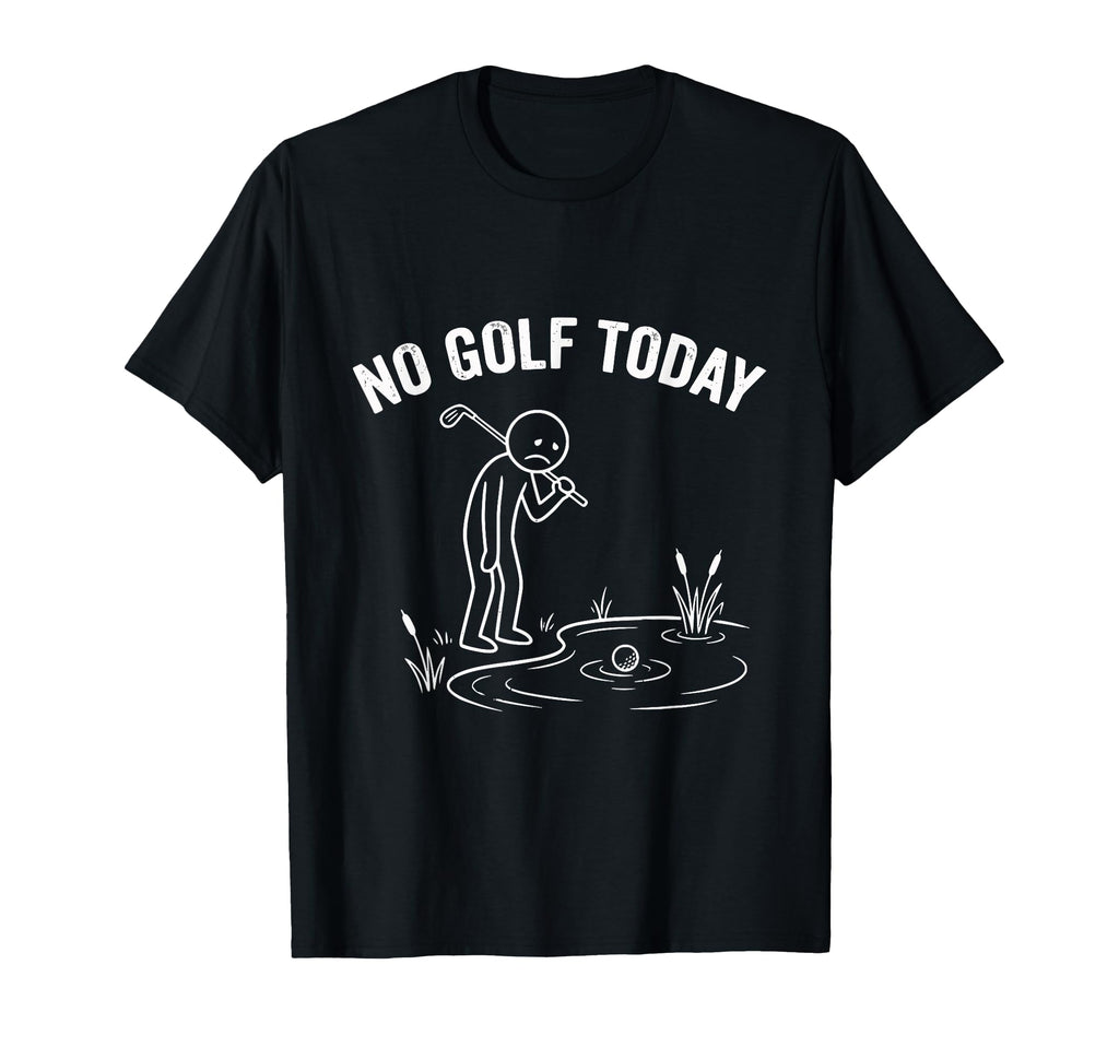 No Golf Today Funny Golf Gifts Dad Grandad T-Shirt - Unique Graphic Unisex - T-Shirt, Sweatshirt, Hoodie