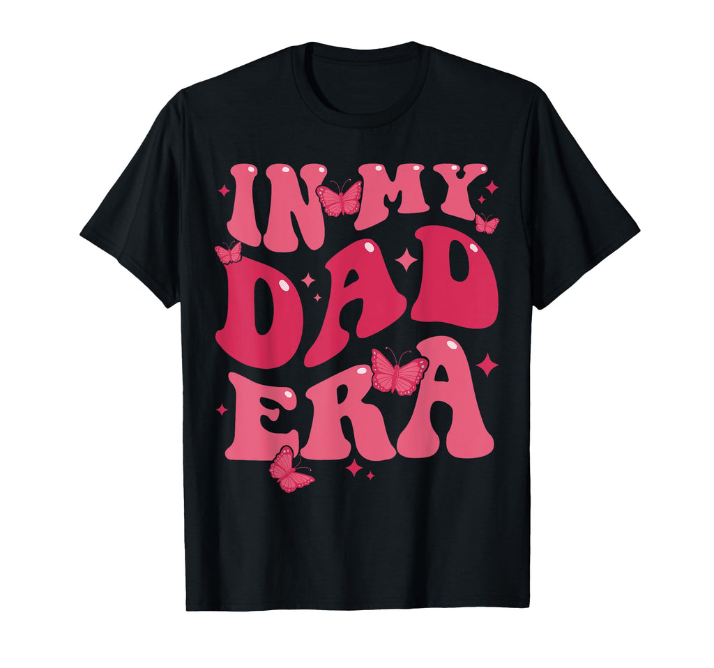 My Dad Era Announcement Daddy T-Shirt - Casual Everyday Wear Men Women - T-Shirt, Sweatshirt, Hoodie