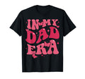 My Dad Era Announcement Daddy T-Shirt - Casual Everyday Wear Men Women - T-Shirt, Sweatshirt, Hoodie
