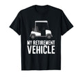 My Retirement Vehicle Grandpa Dad T-Shirt - Custom Art Print Men Women - T-Shirt, Sweatshirt, Hoodie
