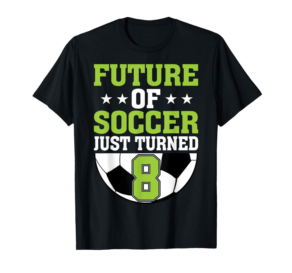 Future Soccer Just Turned 8 Soccer Lover T-Shirt - Minimalist Print Unisex - T-Shirt, Sweatshirt, Hoodie