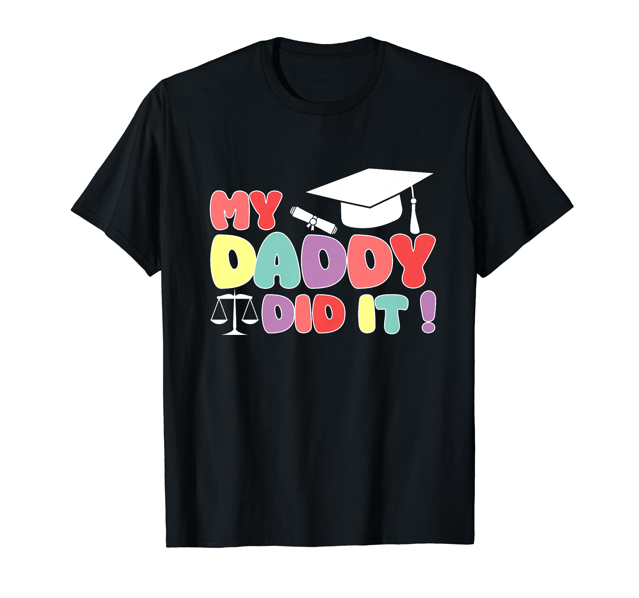 My Daddy Did It Graduation Proud T-Shirt - Minimalist Print for Adults - T-Shirt, Sweatshirt, Hoodie