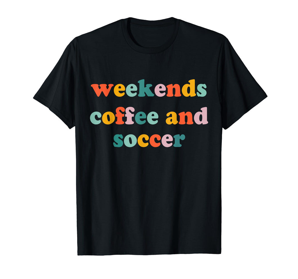 Weekends Coffee And Soccer Soccer Auntie T-Shirt - Custom Art Print Unisex - T-Shirt, Sweatshirt, Hoodie