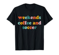 Weekends Coffee And Soccer Soccer Auntie T-Shirt - Custom Art Print Unisex - T-Shirt, Sweatshirt, Hoodie