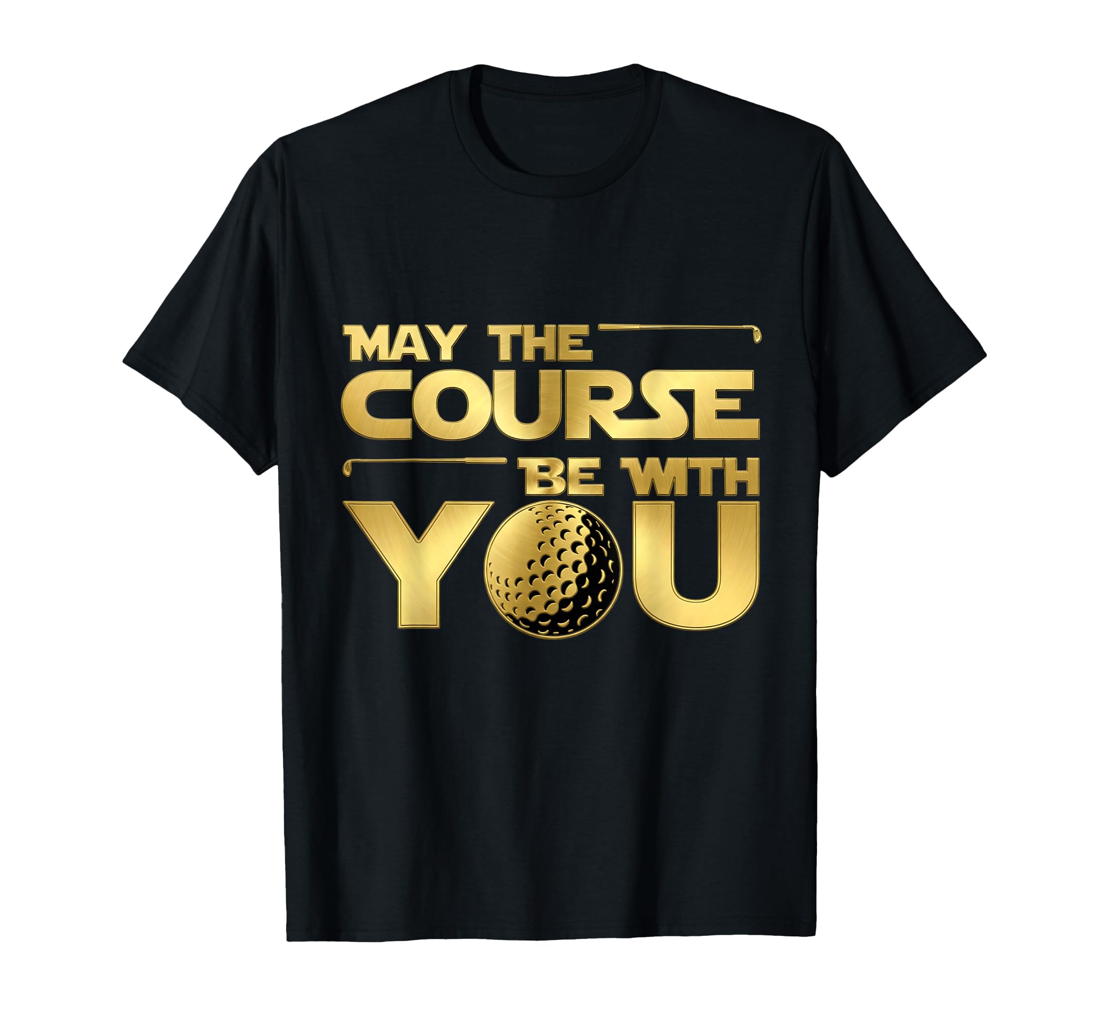 May Course Funny Golf Movie Parody T-Shirt - Casual Everyday Wear Unisex - T-Shirt, Sweatshirt, Hoodie