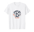Sports Ball Go Team Have Team Soccer T-Shirt - Streetwear Style Men Women - T-Shirt, Sweatshirt, Hoodie
