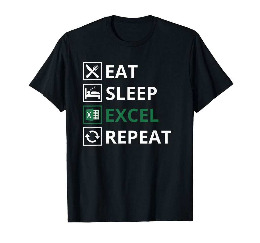 Eat Sleep Excel Repeat Funny Excel T-Shirt - Unique Graphic Men Women - T-Shirt, Sweatshirt, Hoodie