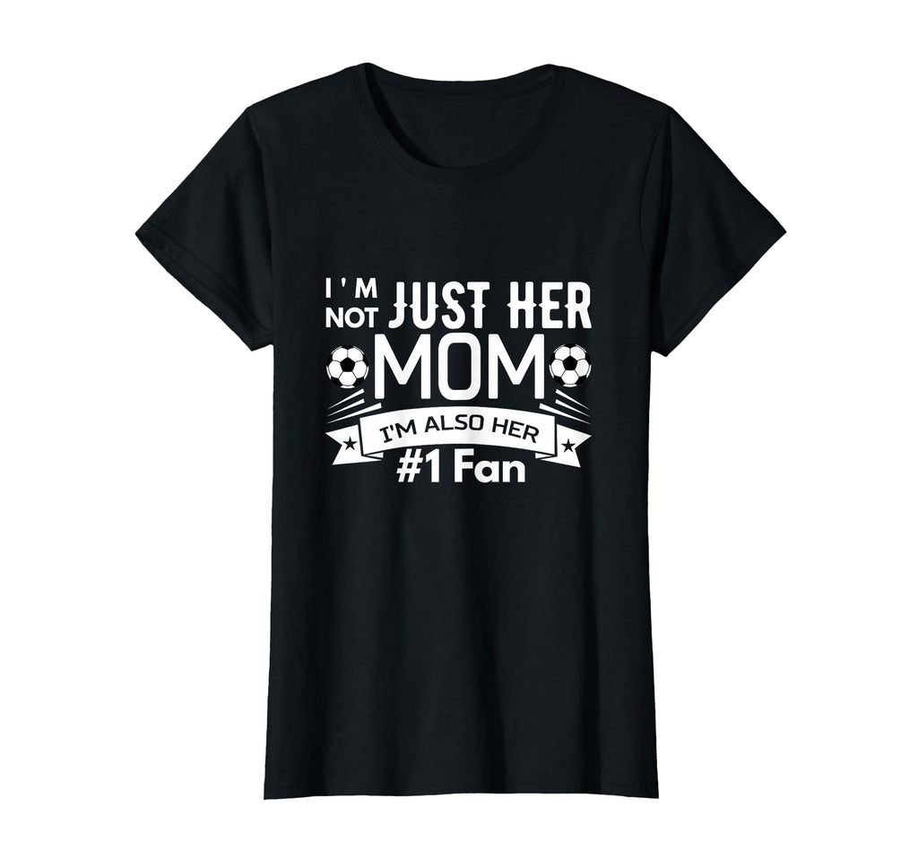 Im Not Just Her Mom Im Also Her 1 Fan T-Shirt - Trendy Graphic for Adults - T-Shirt, Sweatshirt, Hoodie