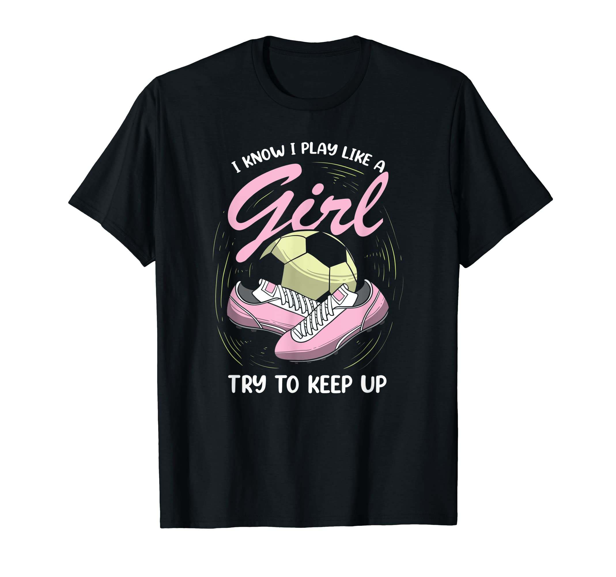 I Know I Play Like Soccer Player T-Shirt - Minimalist Print Unisex - T-Shirt, Sweatshirt, Hoodie