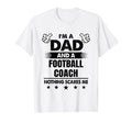 Im Dad And Football Coach Nothing T-Shirt - Streetwear Style Men Women - T-Shirt, Sweatshirt, Hoodie