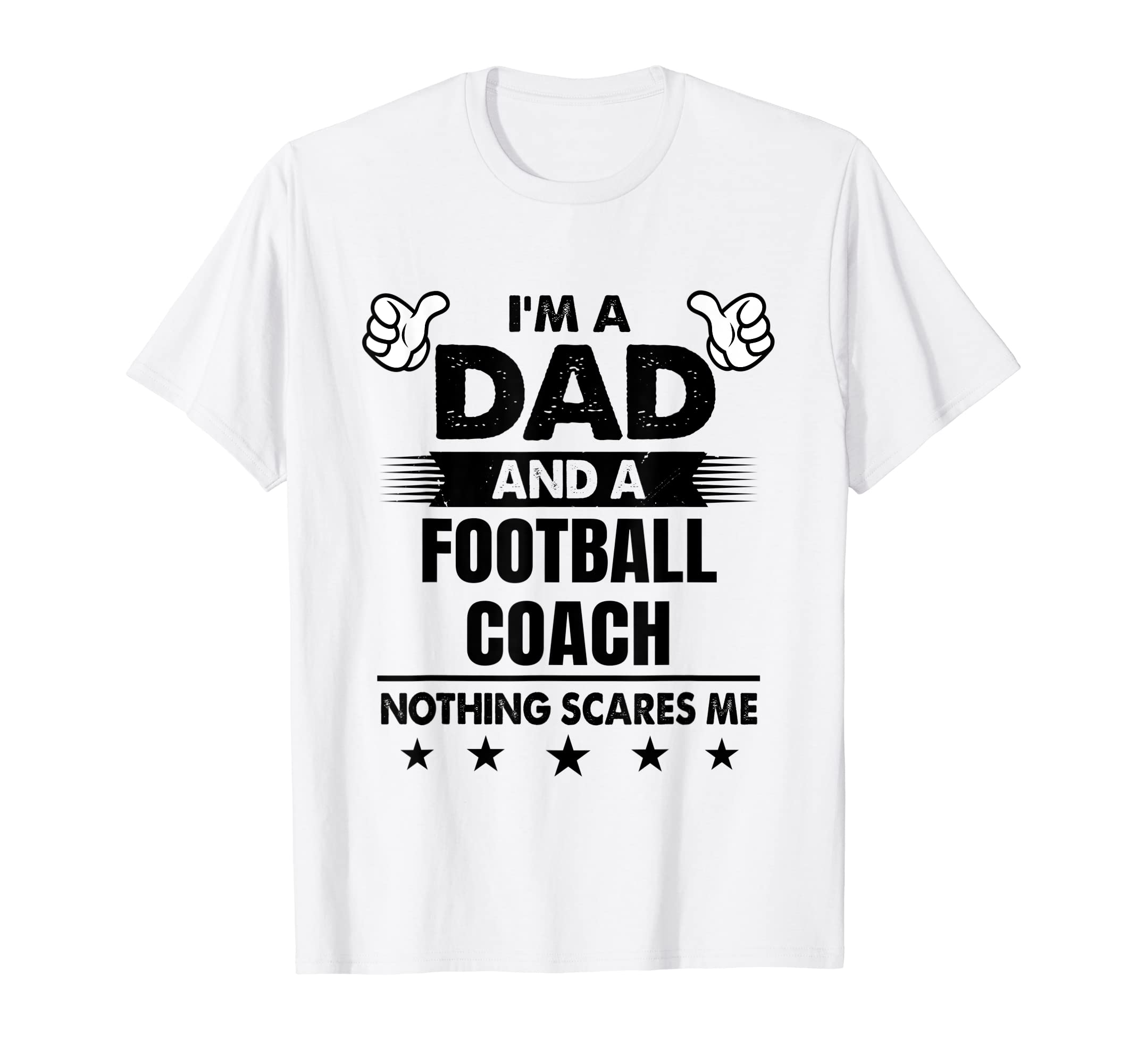Im Dad And Football Coach Nothing T-Shirt - Streetwear Style Men Women - T-Shirt, Sweatshirt, Hoodie
