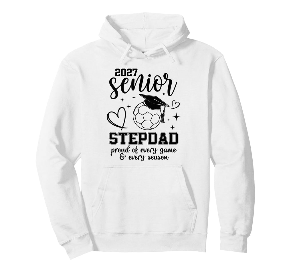 2027 Senior Soccer Stepdad Proud Family Hoodie - Custom Art Print Unisex - T-Shirt, Sweatshirt, Hoodie