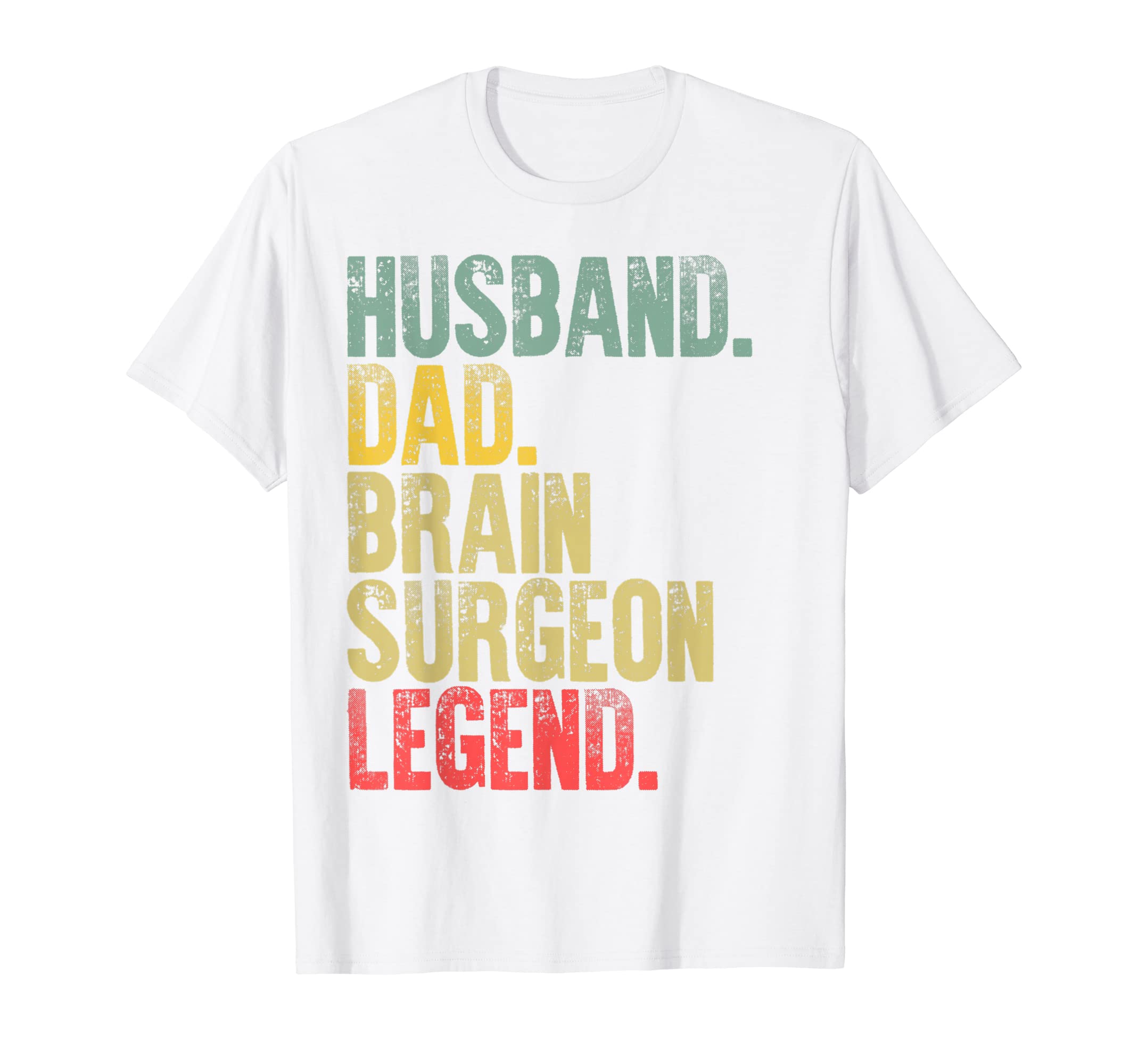 Mens Funny Husband Dad Brain Surgeon T-Shirt - Novelty Apparel Men Women - T-Shirt, Sweatshirt, Hoodie