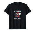 Mario Kart Do You Even Drift Bro Mario T-Shirt - Graphic Print Men Women - T-Shirt, Sweatshirt, Hoodie