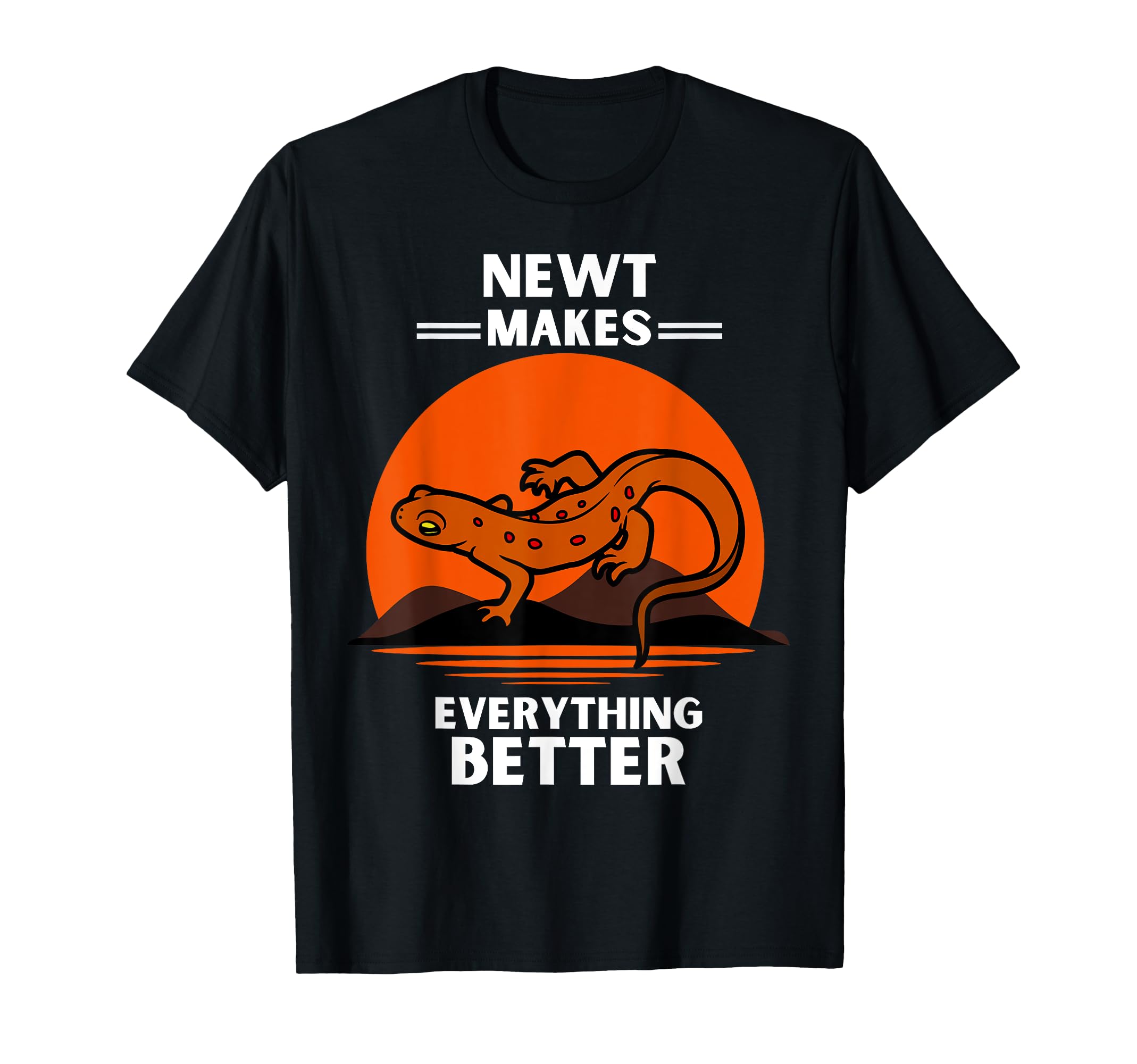 Newt Makes Everything Better Newt T-Shirt - Casual Everyday Wear Men Women - T-Shirt, Sweatshirt, Hoodie