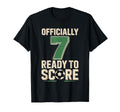 Officially 7 Ready To Score Soccer T-Shirt - Novelty Apparel Unisex - T-Shirt, Sweatshirt, Hoodie