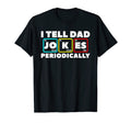I Tell Dad Jokes Periodically Father T-Shirt - Minimalist Print for Adults - T-Shirt, Sweatshirt, Hoodie