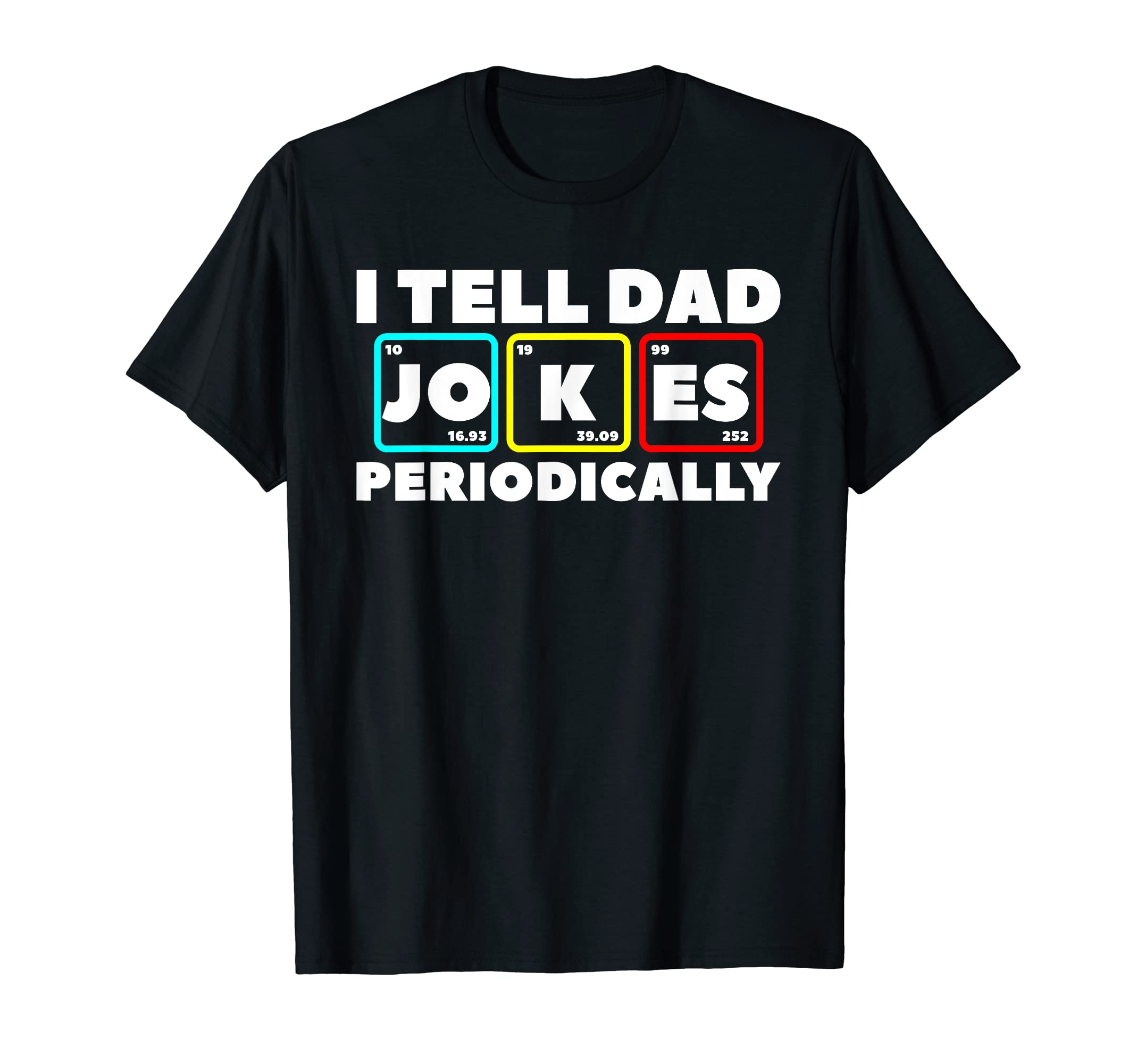 I Tell Dad Jokes Periodically Father T-Shirt - Minimalist Print for Adults - T-Shirt, Sweatshirt, Hoodie