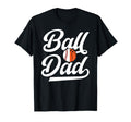 Ball Dad Proud Baseball Basketball T-Shirt - Fun Novelty Design for Adults - T-Shirt, Sweatshirt, Hoodie