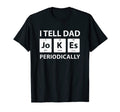 Mens I Tell Dad Jokes Periodically Funny T-Shirt - Trendy Graphic Unisex - T-Shirt, Sweatshirt, Hoodie