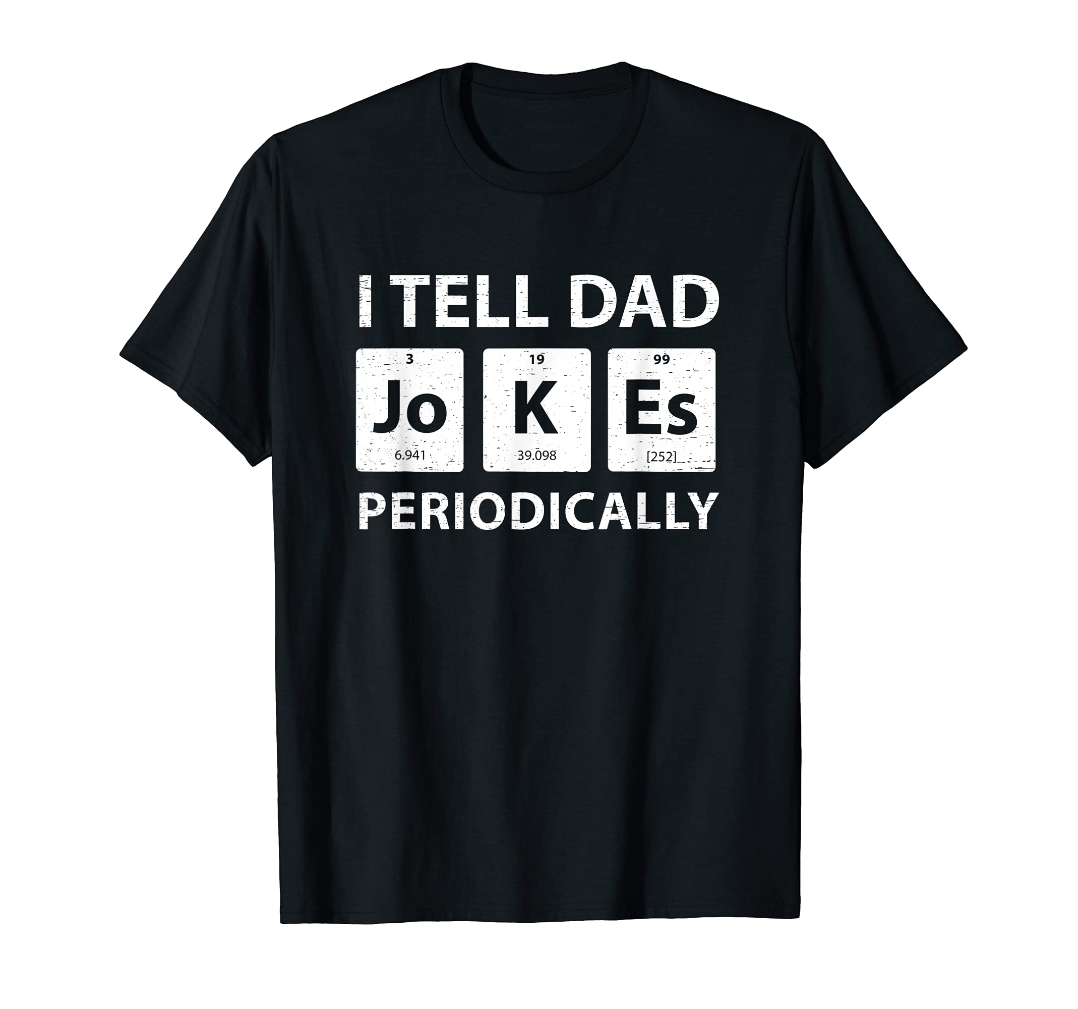 Mens I Tell Dad Jokes Periodically Funny T-Shirt - Trendy Graphic Unisex - T-Shirt, Sweatshirt, Hoodie