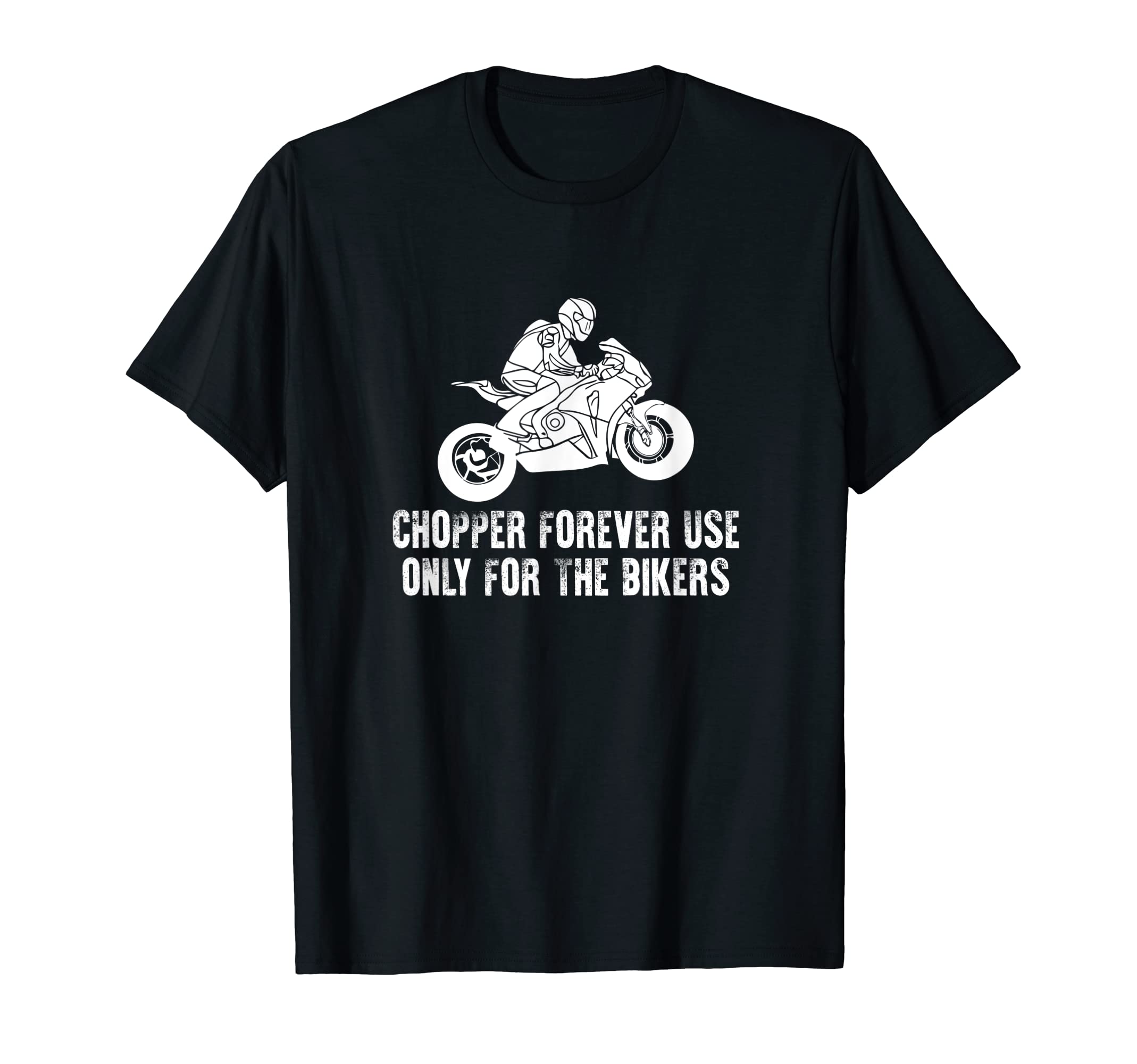 Chopper Forever Use Only Bikers T-Shirt - Streetwear Style Men Women - T-Shirt, Sweatshirt, Hoodie