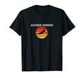 Funny Soccer Goalie Access Denied T-Shirt - Novelty Apparel Unisex - T-Shirt, Sweatshirt, Hoodie
