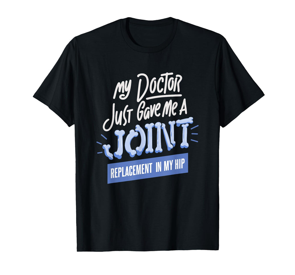 Doctor Just Gave Me Joint Replacement My T-Shirt - Minimalist Print Unisex - T-Shirt, Sweatshirt, Hoodie