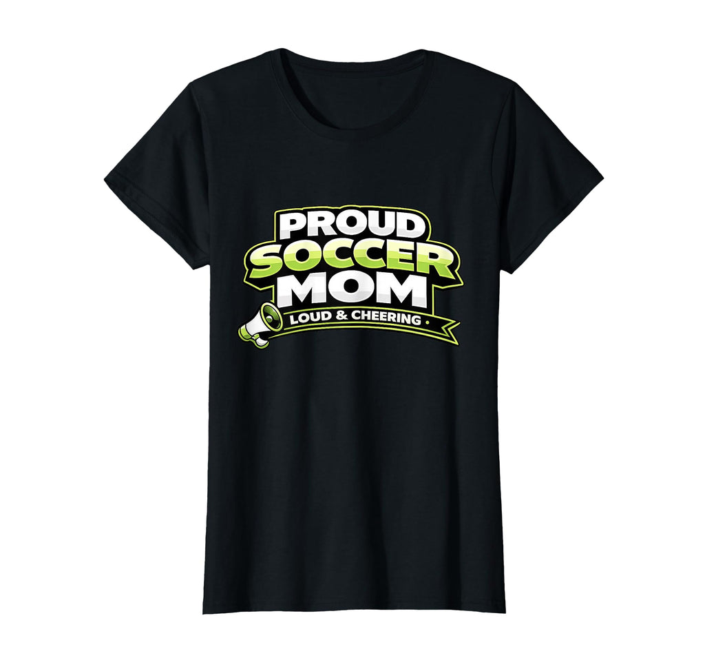 Soccer Mom Funny Proud Loud And T-Shirt - Fun Novelty Design for Adults - T-Shirt, Sweatshirt, Hoodie