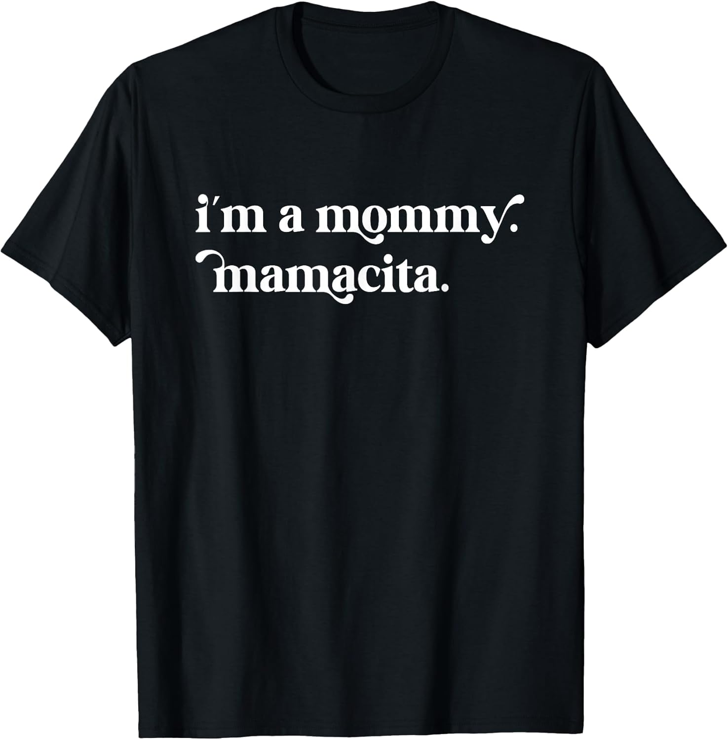 I'm a Mommy Mamacita Funny Inspired Island Quotes - Adult & Kids T-Shirts, Sweatshirts & Hoodies apparel design preview 1