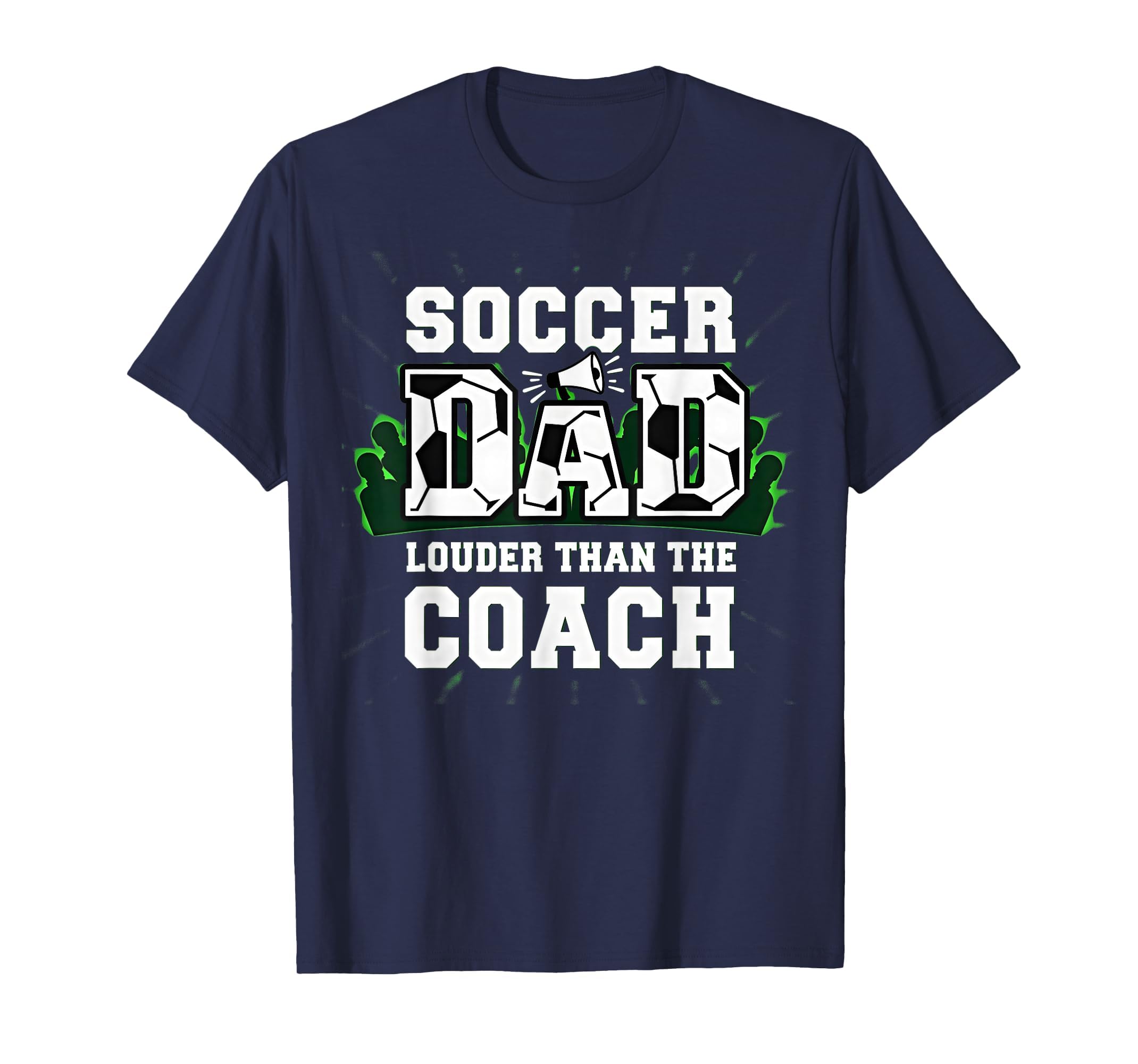 Soccer Dad Louder Than Coach Funny T-Shirt - Fun Novelty Design Men Women - T-Shirt, Sweatshirt, Hoodie
