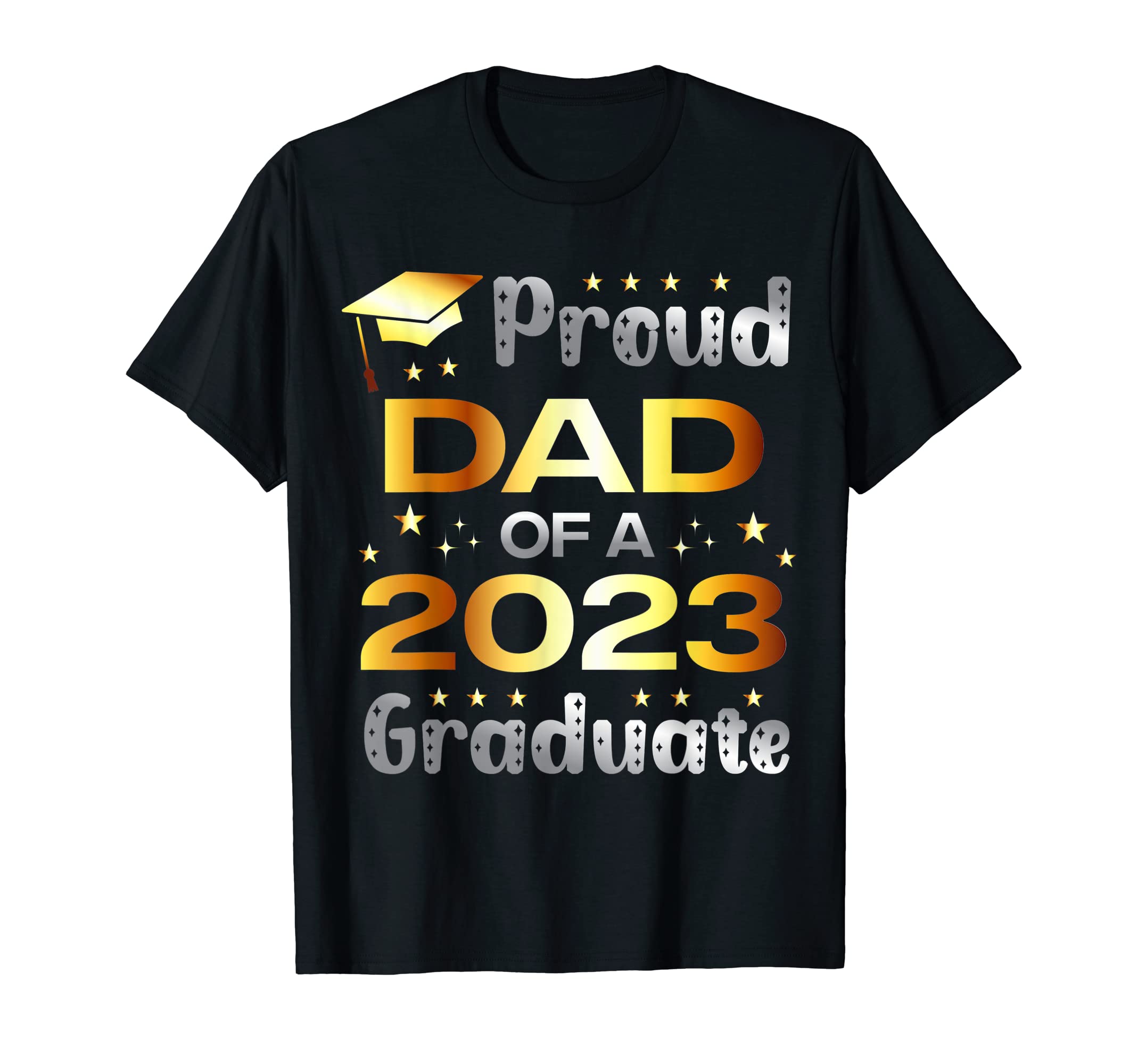 Proud Dad Class 2023 Graduate Senior T-Shirt - Unique Graphic for Adults - T-Shirt, Sweatshirt, Hoodie