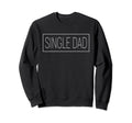Personalized Name Single Dad Sweatshirt - Novelty Apparel Men Women - T-Shirt, Sweatshirt, Hoodie