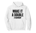 Make It Double Twin Mother Hoodie - Streetwear Style for Adults - T-Shirt, Sweatshirt, Hoodie