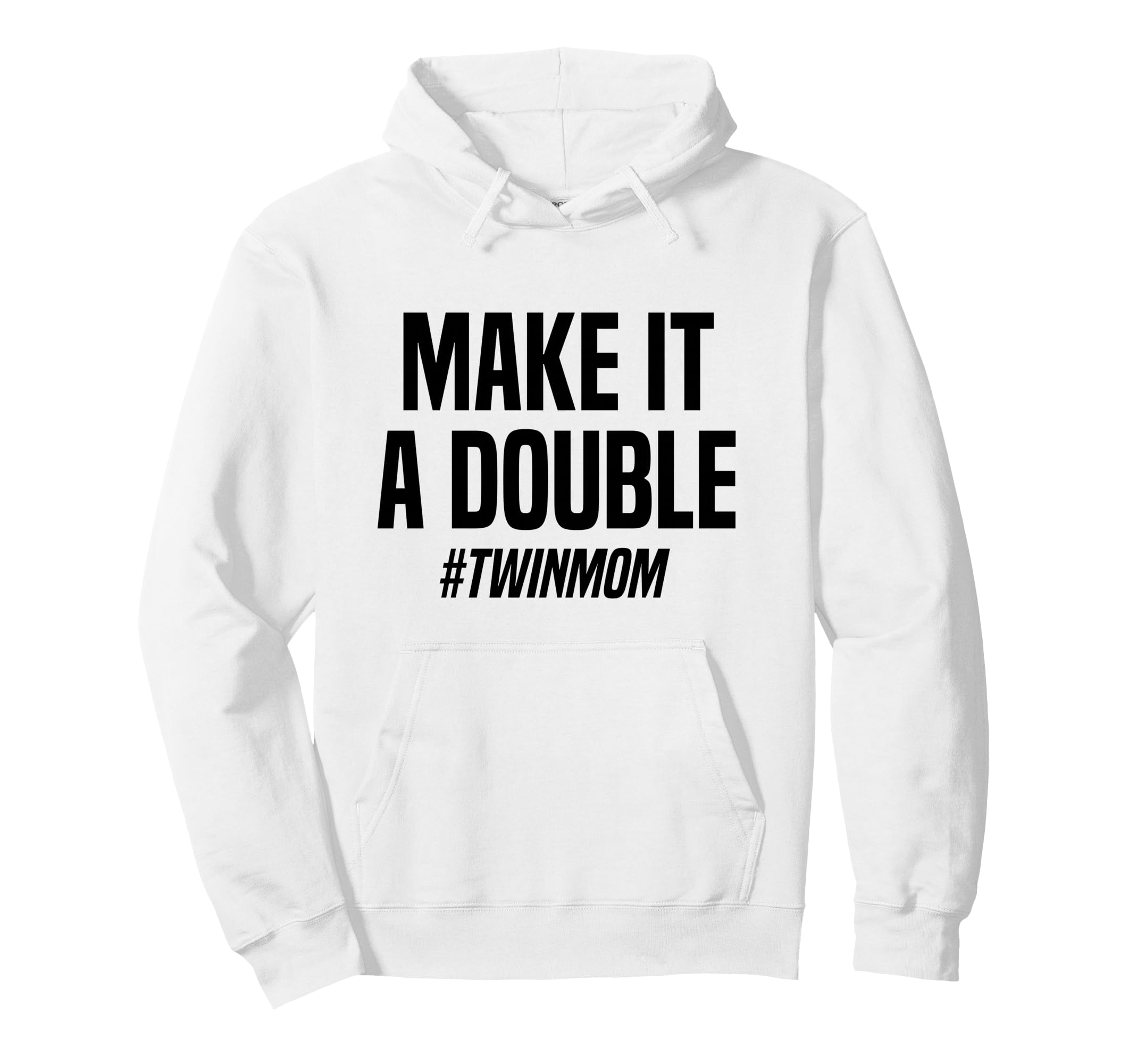Make It Double Twin Mother Hoodie - Streetwear Style for Adults - T-Shirt, Sweatshirt, Hoodie