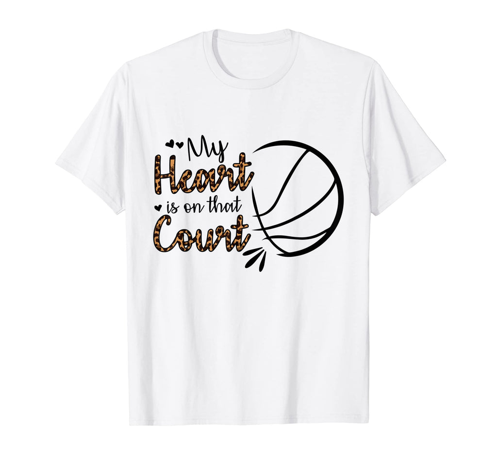 My Heart Is That Court Basketball T-Shirt - Casual Everyday Wear Unisex - T-Shirt, Sweatshirt, Hoodie