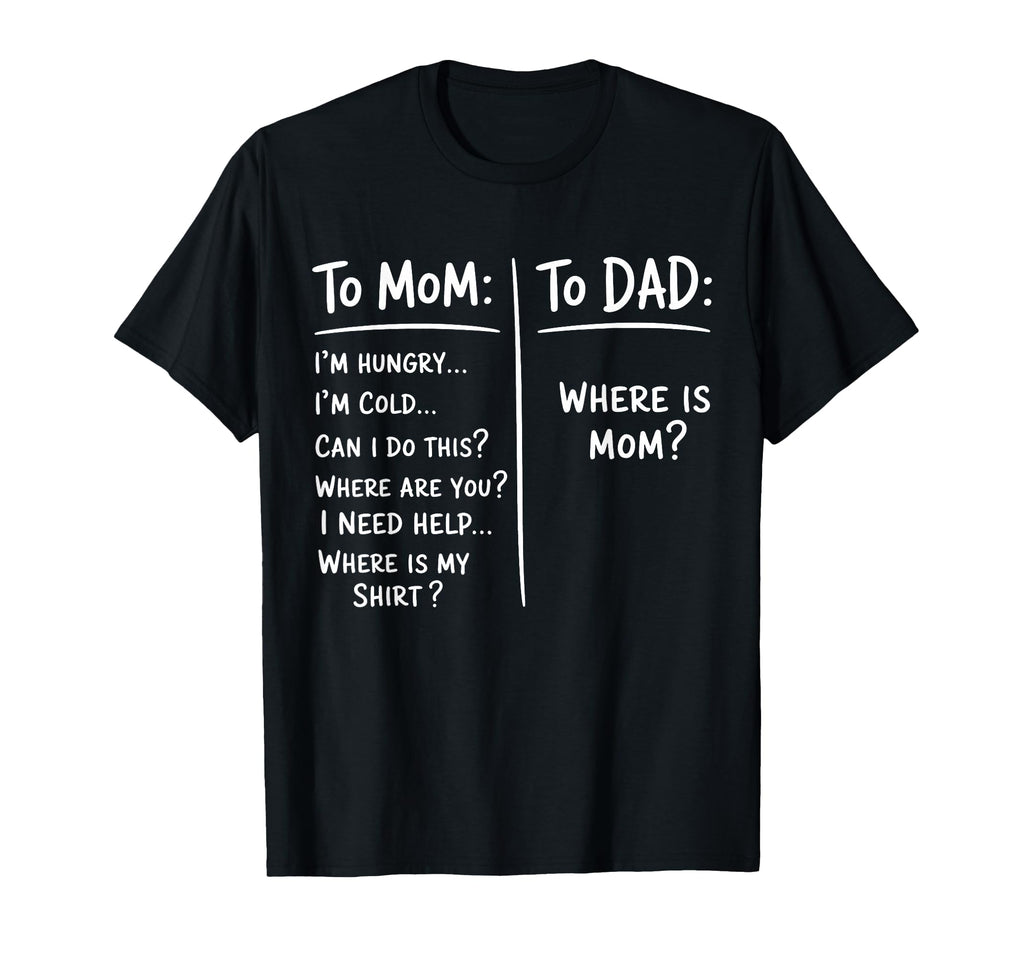 Funny Meme To Mom To Dad Mothers T-Shirt - Fun Novelty Design for Adults - T-Shirt, Sweatshirt, Hoodie