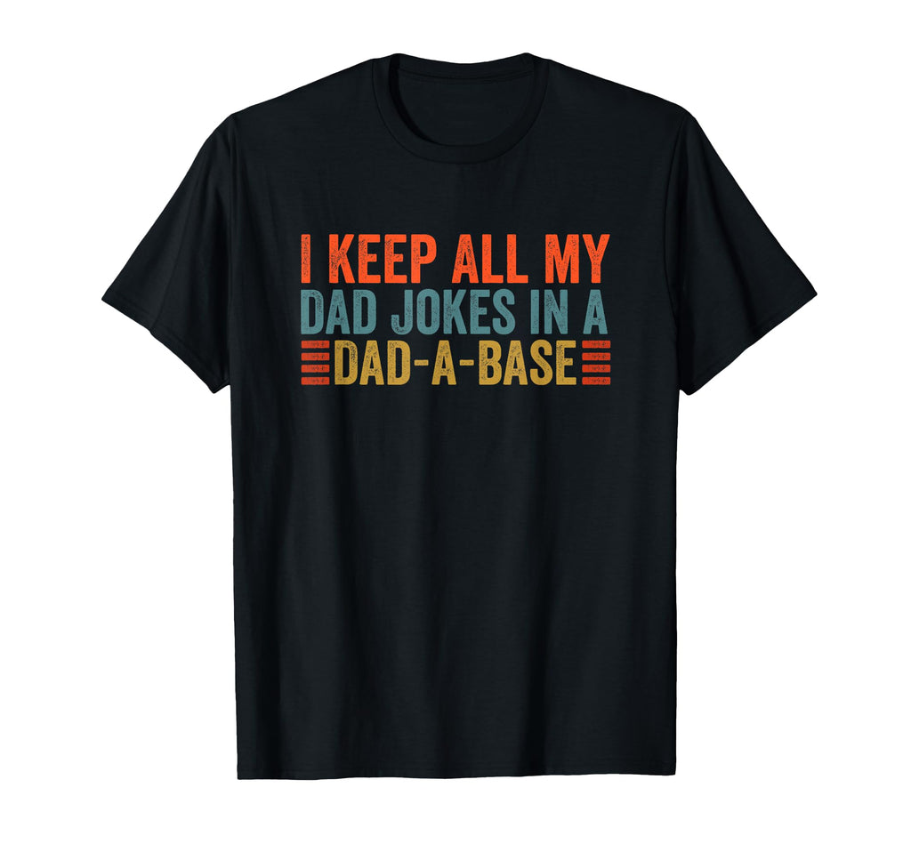 I Keep All My Dad Jokes Dad Base T-Shirt - Fun Novelty Design for Adults - T-Shirt, Sweatshirt, Hoodie