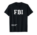 Fbi Female Body Inspector Funny Meme Dad T-Shirt - Novelty Apparel Unisex - T-Shirt, Sweatshirt, Hoodie