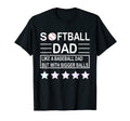 Softball Dad Like Baseball But T-Shirt - Fun Novelty Design Men Women - T-Shirt, Sweatshirt, Hoodie