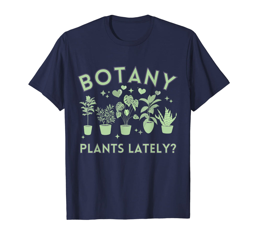 Botany Plants Lately Funny Plant T-Shirt - Custom Art Print for Adults - T-Shirt, Sweatshirt, Hoodie