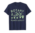 Botany Plants Lately Funny Plant T-Shirt - Custom Art Print for Adults - T-Shirt, Sweatshirt, Hoodie