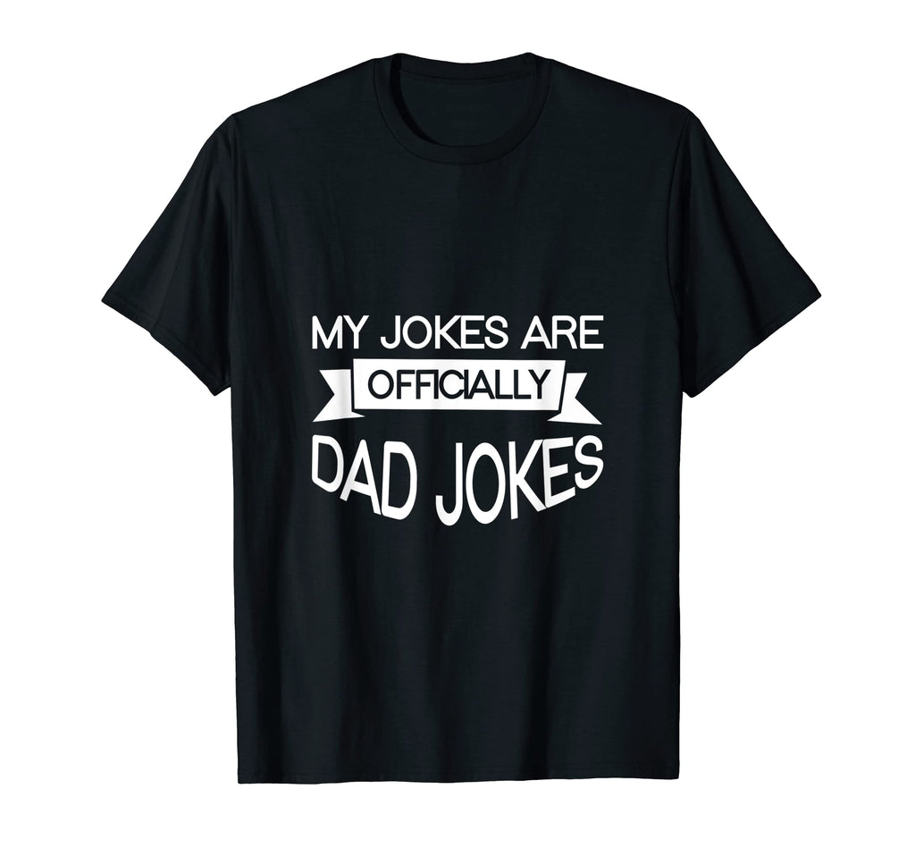 My Jokes Are Officially Dad Jokes T-Shirt - Unique Graphic Unisex - T-Shirt, Sweatshirt, Hoodie