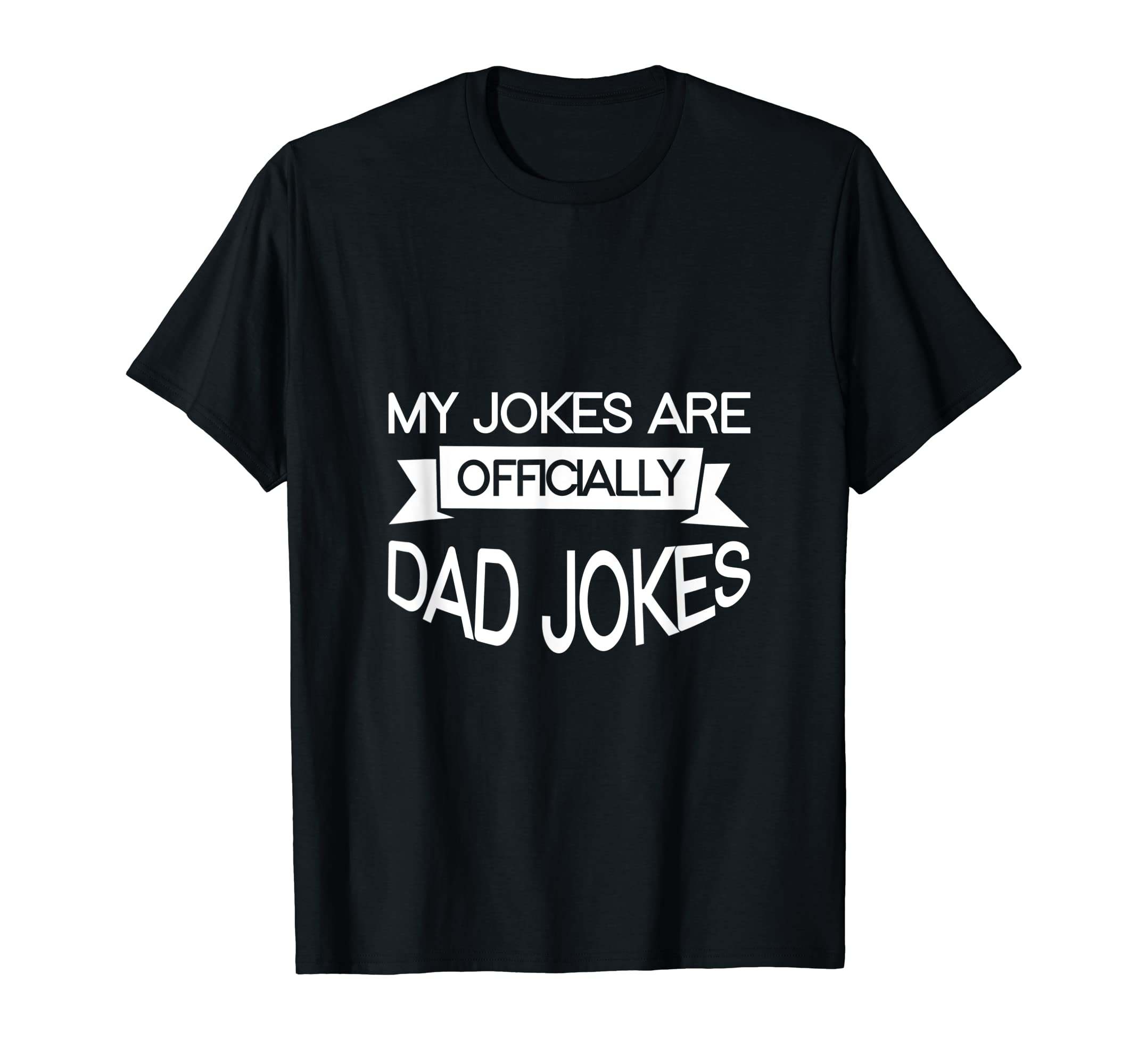 My Jokes Are Officially Dad Jokes T-Shirt - Unique Graphic Unisex - T-Shirt, Sweatshirt, Hoodie