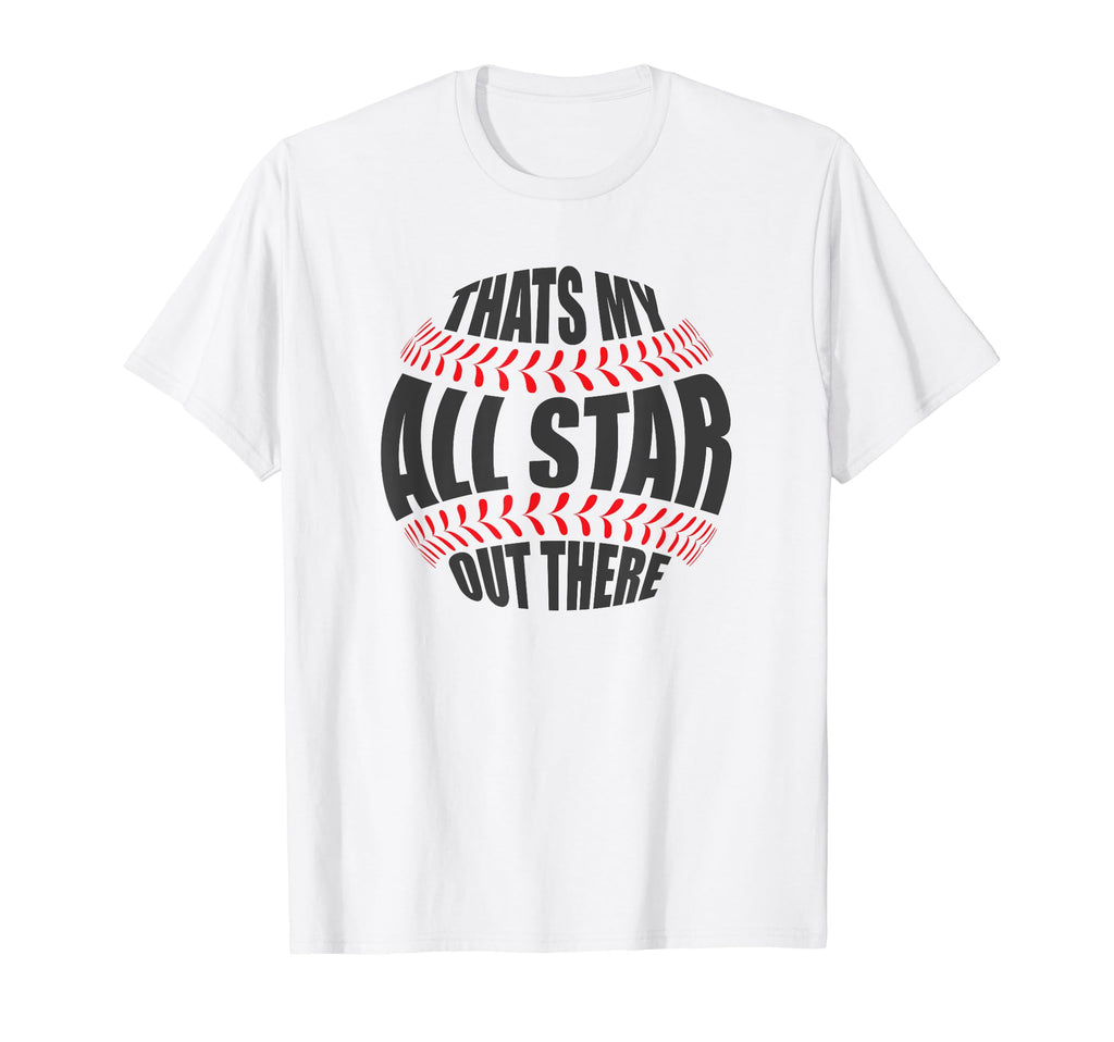 Thats My All Star Out There Baseball T-Shirt - Unique Graphic for Adults - T-Shirt, Sweatshirt, Hoodie