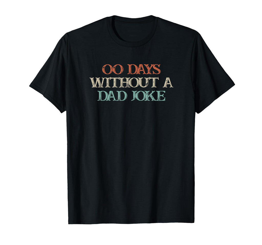 Funny 00 Days Without Dad Joke T-Shirt - Unique Graphic Men Women - T-Shirt, Sweatshirt, Hoodie