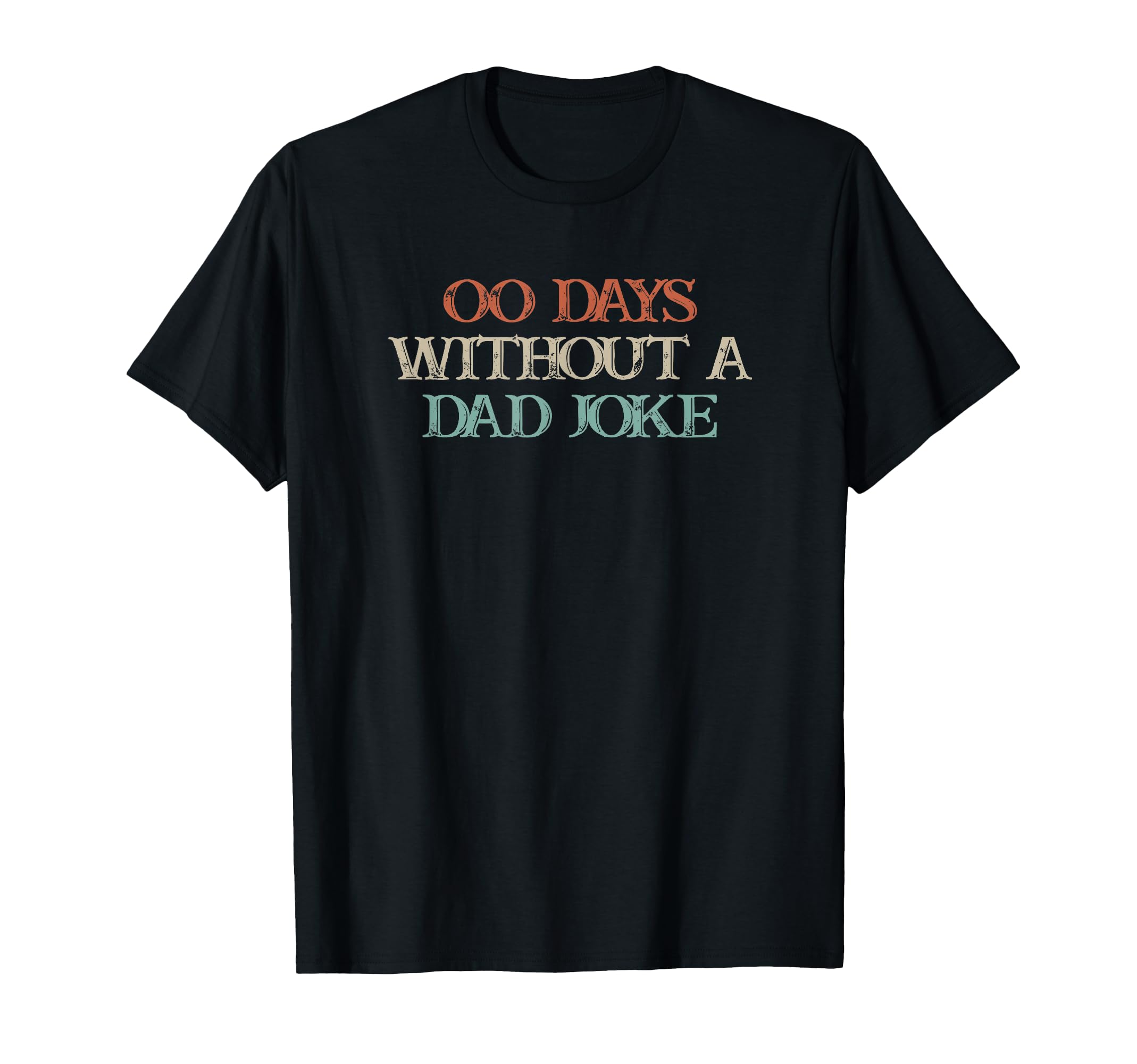 Funny 00 Days Without Dad Joke T-Shirt - Unique Graphic Men Women - T-Shirt, Sweatshirt, Hoodie