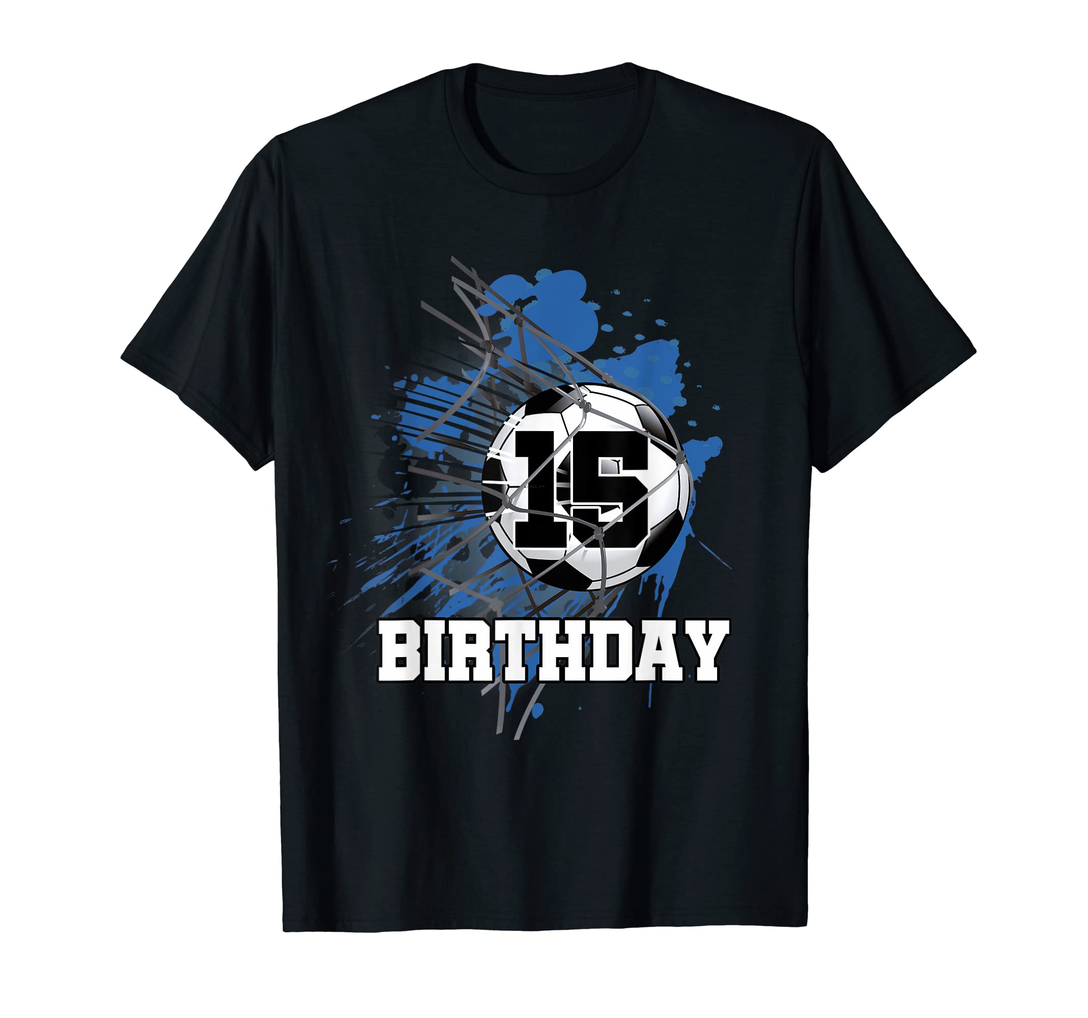 15 Year Old Birthday Soccer Player T-Shirt - Fun Novelty Design for Adults - T-Shirt, Sweatshirt, Hoodie
