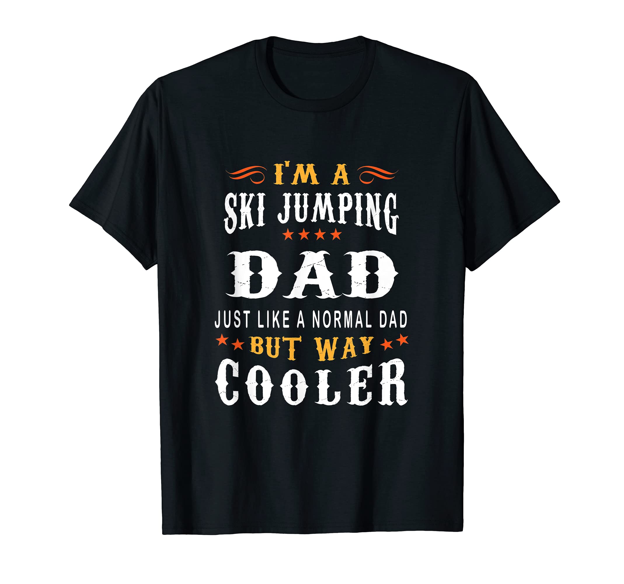 Ski Jumping Dad Im Dad T Shirts T-Shirt - Unique Graphic for Adults - T-Shirt, Sweatshirt, Hoodie